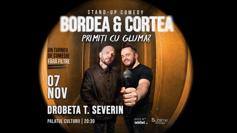 Drobeta Turnu Severin: Stand-Up Comedy cu Bordea & Cortea - "Primiți cu gluma?"