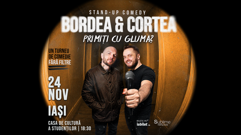 Iasi: Stand-Up Comedy cu Bordea & Cortea - "Primiți cu gluma?" - 18:30
