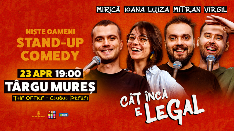 Targu Mures: Stand-up Comedy cu Sergiu Mirică, Ioana Luiza, Virgil Ciulin și Dragoș Mitran | Niște Oameni | Cât încă e legal