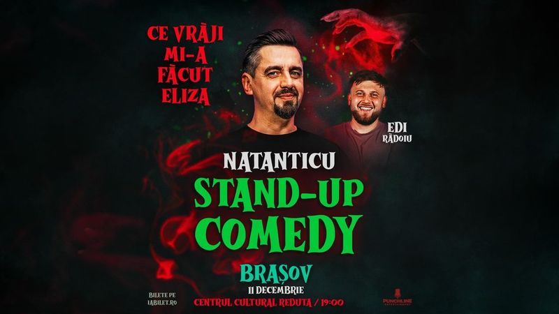 Brasov: Stand Up Comedy cu Natanticu și Edi Rădoiu | CE VRĂJI MI-A FĂCUT ELIZA
