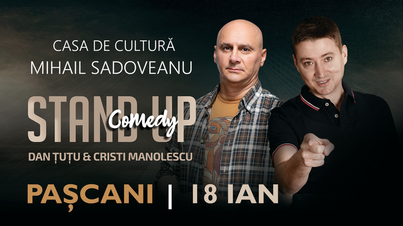 Pașcani: Stand-up Comedy - Dan Tutu si Cristi Manolescu