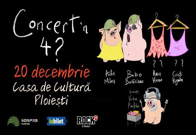 Ploiesti: Ada Milea - Concert'n 4? @ Anca Hanu, Bobo Burlăcianu și Cristi Rigman