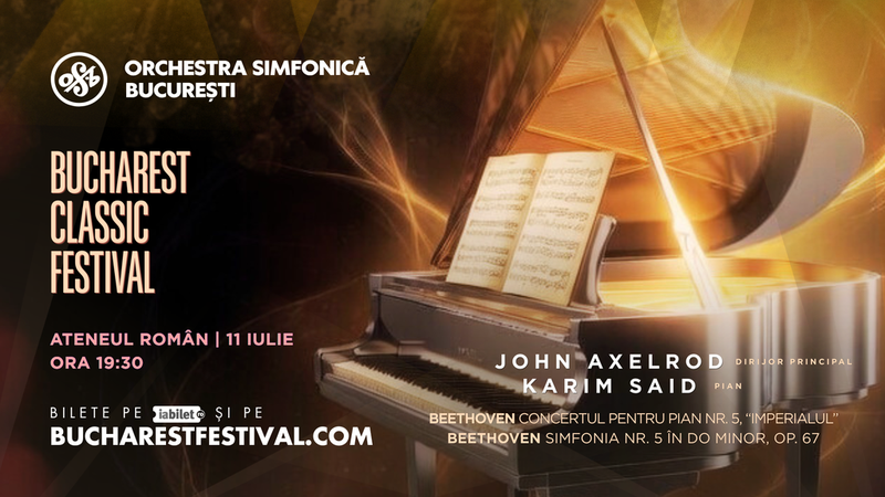 Bucharest Classic Festival: Beethoven, Orchestra Simfonică București, Karim Said, John Axelrod