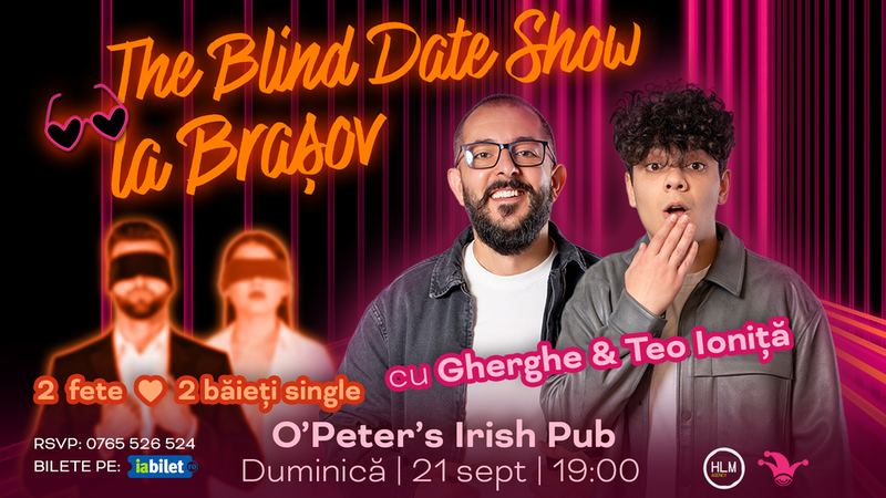 Brasov: The Blind Date Show cu Gherghe și Teo Ioniță