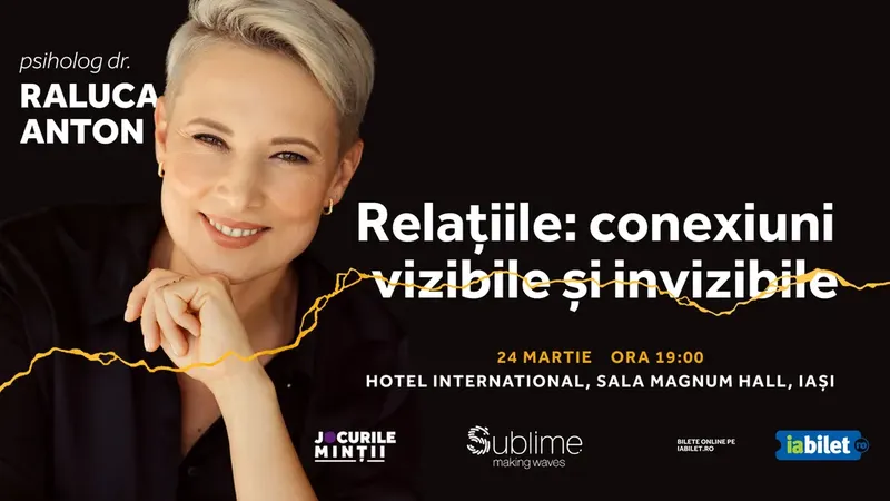 Iasi: Conferinta Raluca Anton - Relațiile: conexiuni vizibile și invizibile