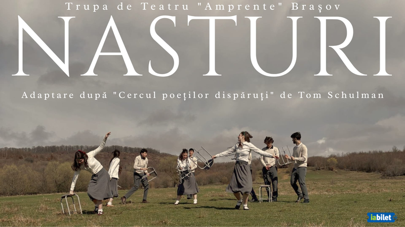 Brașov: Nasturi - adaptare după "Cercul poeților dispăruți" de Tom Schulman