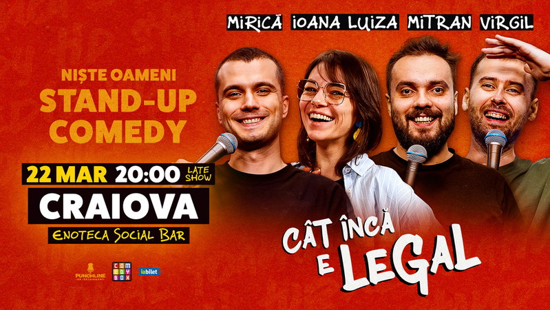 Craiova: Stand-up Comedy cu Sergiu Mirică, Ioana Luiza, Virgil Ciulin și Dragoș Mitran | Niște Oameni | Cât încă e legal