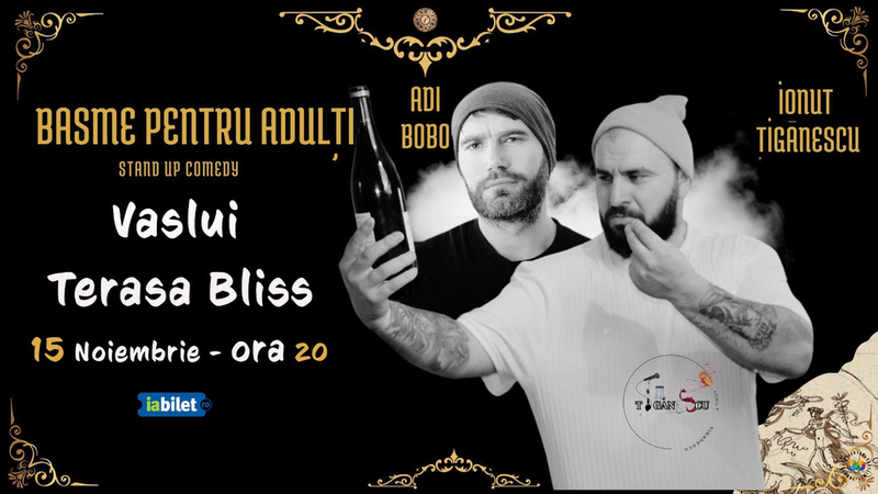 Vaslui: Stand up Comedy cu Tiganescu si Adi Bobo ,,Basme pentru Adulti"