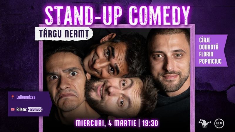 Târgu Neamț: Stand-up comedy cu Cîrje, Florin, Dobrotă și Popinciuc - ORA 19:30
