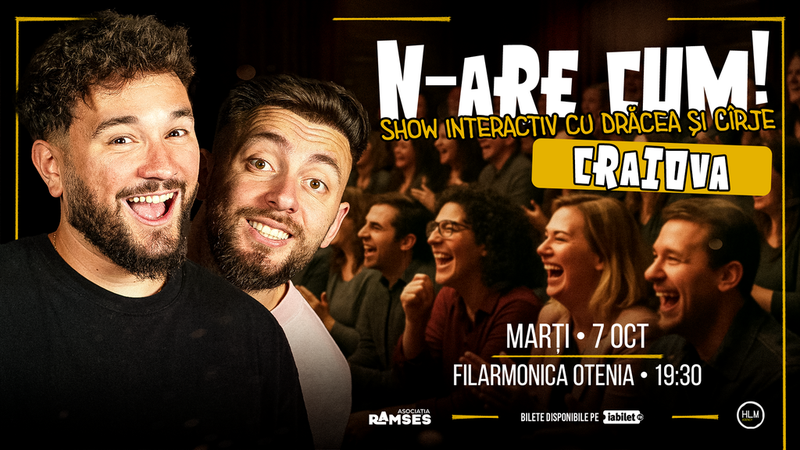 Craiova: N-are Cum! - Show interactiv cu Drăcea și Cîrje