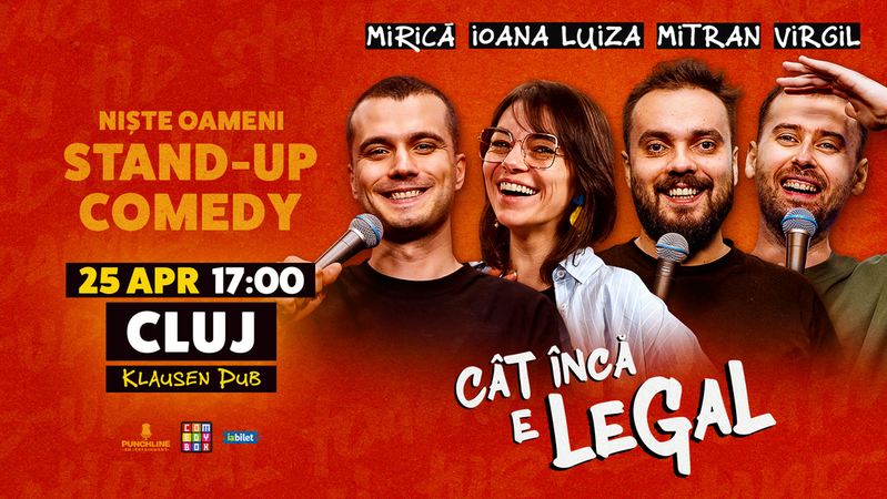 Cluj-Napoca: Stand-up Comedy cu Sergiu Mirică, Ioana Luiza, Virgil Ciulin și Dragoș Mitran | Niște Oameni | Cât încă e legal
