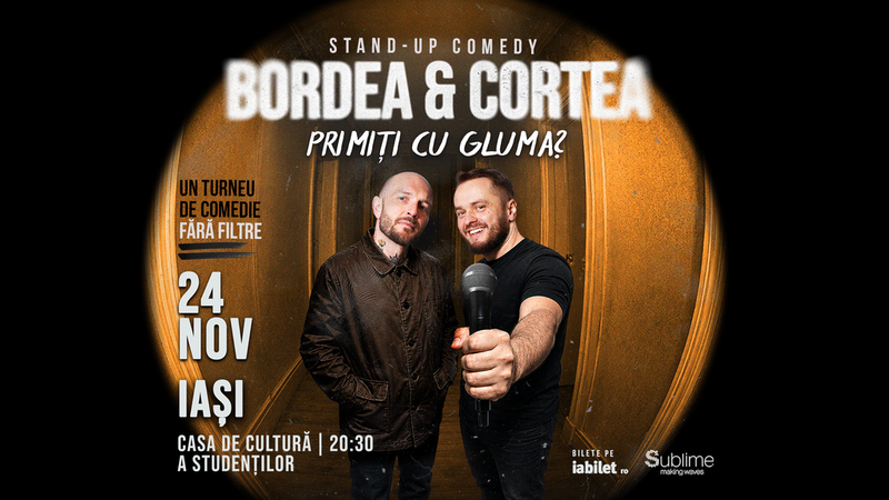 Iasi: Stand-Up Comedy cu Bordea & Cortea - "Primiți cu gluma?" - 20:30