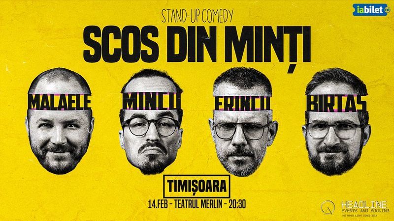 Timișoara: Stand-Up Comedy cu Frînculescu, Mălăele, Mincu și Birtaș - "Scos din minți"