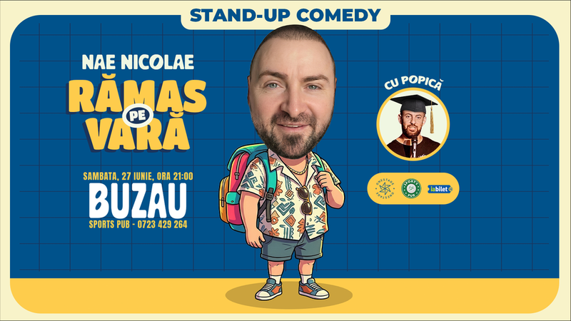 Buzau: „Ramas pe vara” – stand-up cu Nae Nicolae si Popica