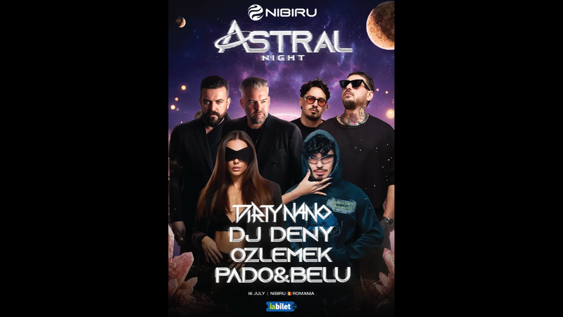 Nibiru: Astral Night (16 Iulie) feat. Dirty Nano, Dj deny, Pado Belu, Ozlemek