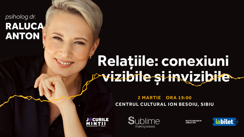 Sibiu: Conferinta Raluca Anton - Relațiile: conexiuni vizibile și invizibile