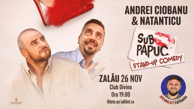 Zalău: Stand-up Comedy cu Natanticu și Andrei Ciobanu | SUB PAPUC