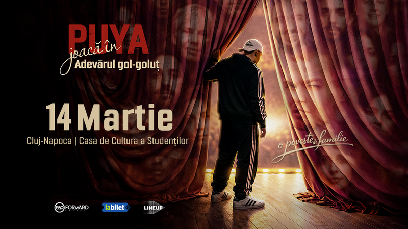 Cluj Napoca: PUYA - Adevarul Gol Golut