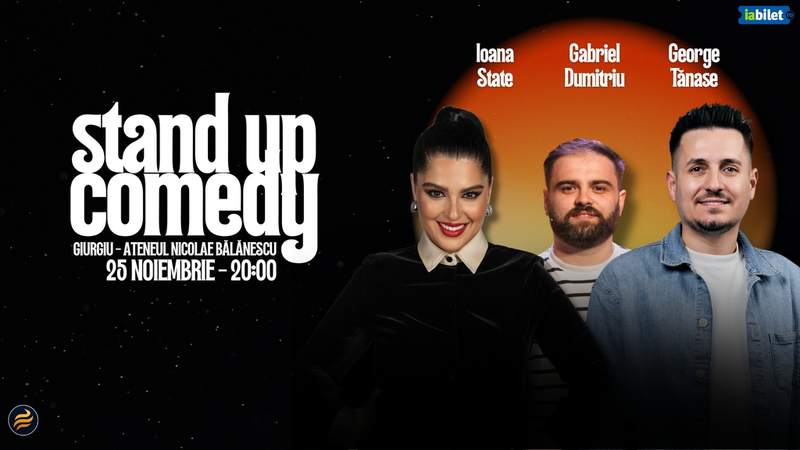 Giurgiu: Stand-Up Comedy cu Ioana State, George Tănase și Gabriel Dumitriu