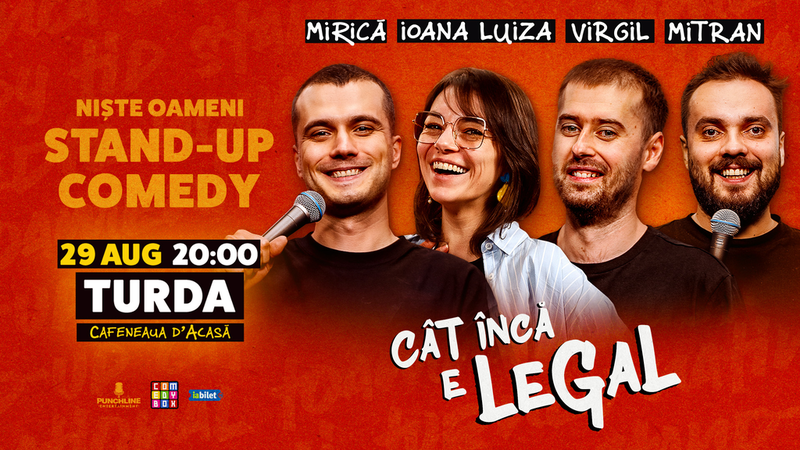 Turda: Stand-up Comedy cu Mirică, loana Luiza, Virgil Ciulin și Mitran | Cât încă e legal