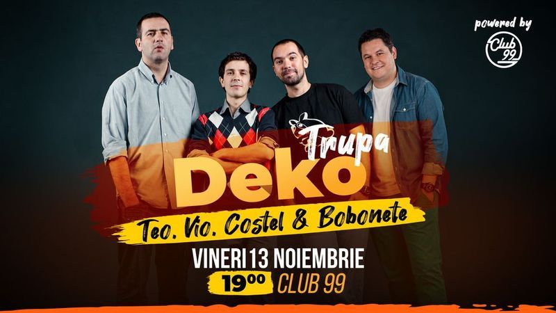 Stand-up Comedy cu Trupa DEKO | Teo, Vio, Costel & Mihai Bobonete la Club 99 - Show 1