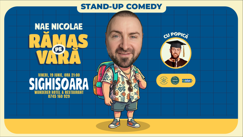 Sighișoara: „Ramas pe vara” – stand-up cu Nae Nicolae si Popica