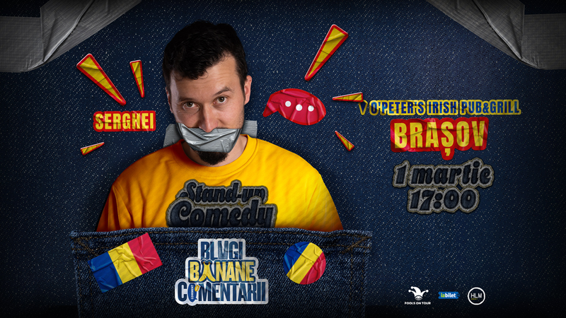 Brașov: Stand-Up politic cu SERGHEI - "Blugi, banane, comentarii" (EARLY SHOW)
