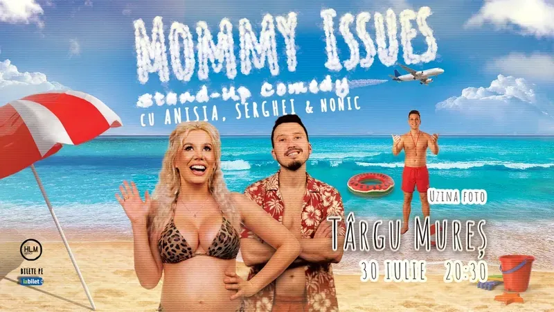 Târgu Mureș: Stand-Up Comedy pe terasă cu Anisia, Serghei și Nonic - „Mommy issues”