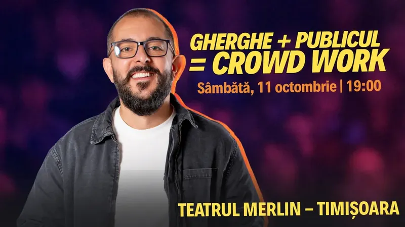 Timisoara: Gherghe + Publicul = Crowd Work | Spectacol filmat