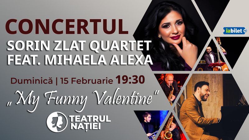Ploiesti: Concert Sorin Zlat Quartet feat. Mihaela Alexa – „My Funny Valentine”