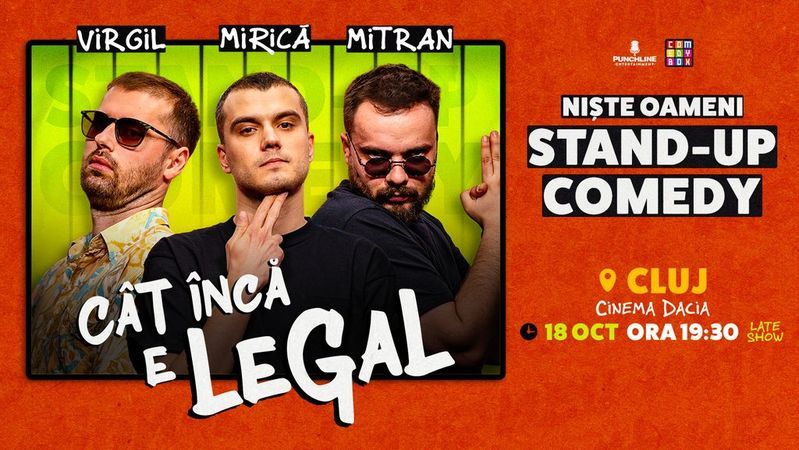 Cluj -Napoca: Stand-up Comedy cu Sergiu Mirică, Virgil Ciulin și Dragoș Mitran | Niște Oameni | Cât încă e legal - ORA 19:30