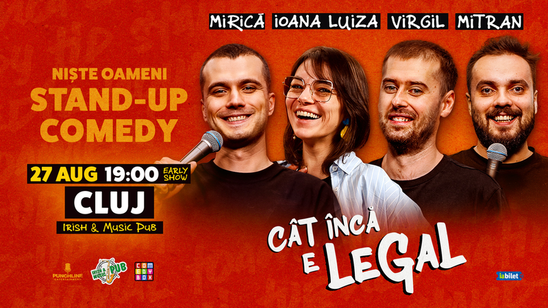 Cluj-Napoca: Stand-up Comedy cu Mirică, loana Luiza, Virgil Ciulin și Mitran | Cât încă e legal