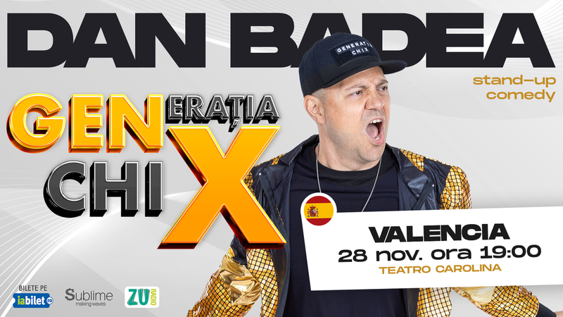 Valencia: Stand-up Comedy cu DAN BADEA - “Generația ChiX"