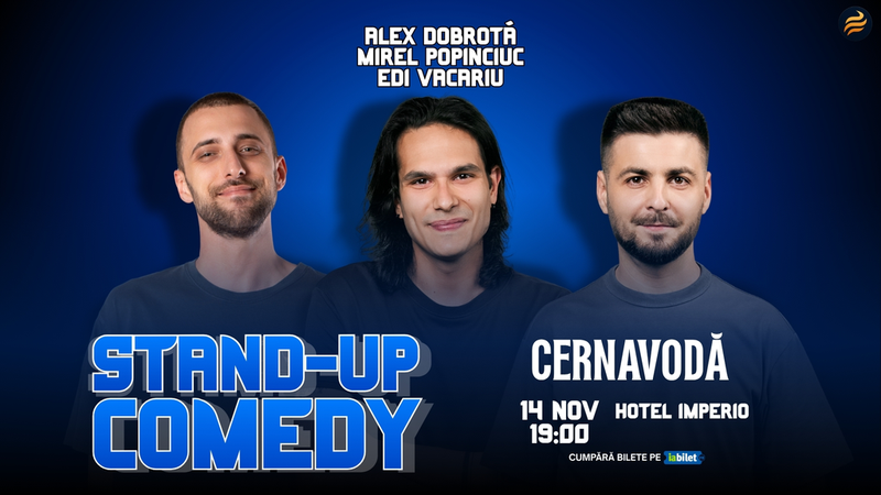 Cernavoda: Stand-Up Comedy cu Edi Vacariu, Dobrotă și Popinciuc