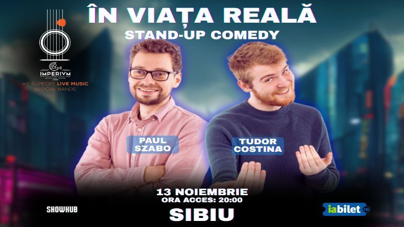 Sibiu: Stand-Up Comedy "In viata reala"