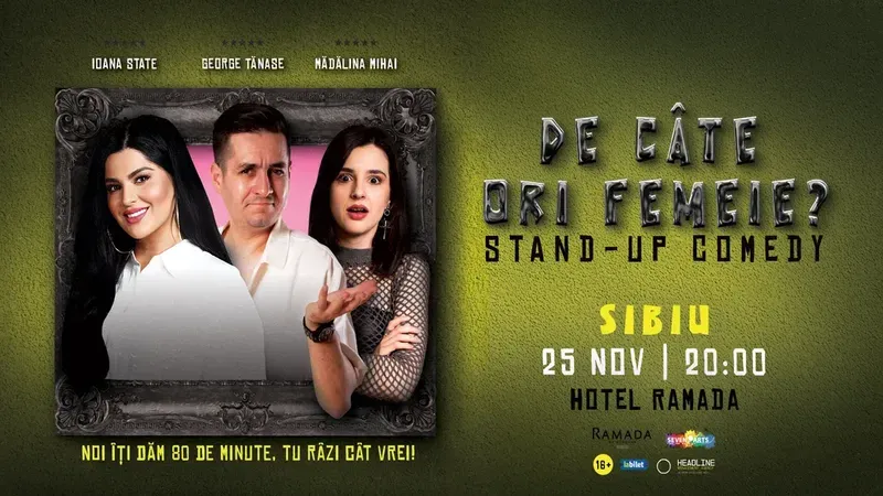 Sibiu: Stand-Up Comedy cu George Tănase, Ioana State și Mădălina Mihai - "De câte ori femeie?"