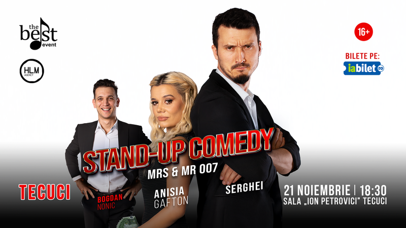 Tecuci: Stand-up Comedy cu Anisia Gafton, Serghei, Nonic  - „Mrs & Mr 007”