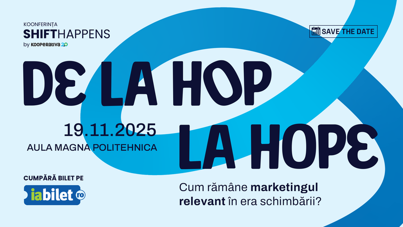 KOONFERINȚA SHIFT HAPPENS - De la hop la hope