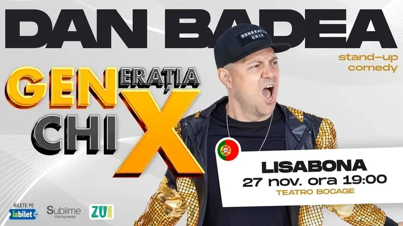 Lisabona: Stand-up Comedy cu DAN BADEA - “Generația ChiX"