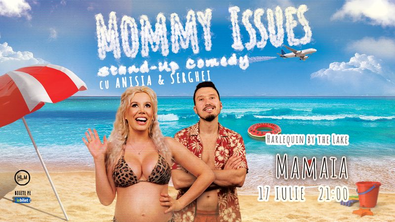Mamaia: Stand-Up Comedy pe terasă cu Anisia, Serghei și Nonic - „Mommy issues”