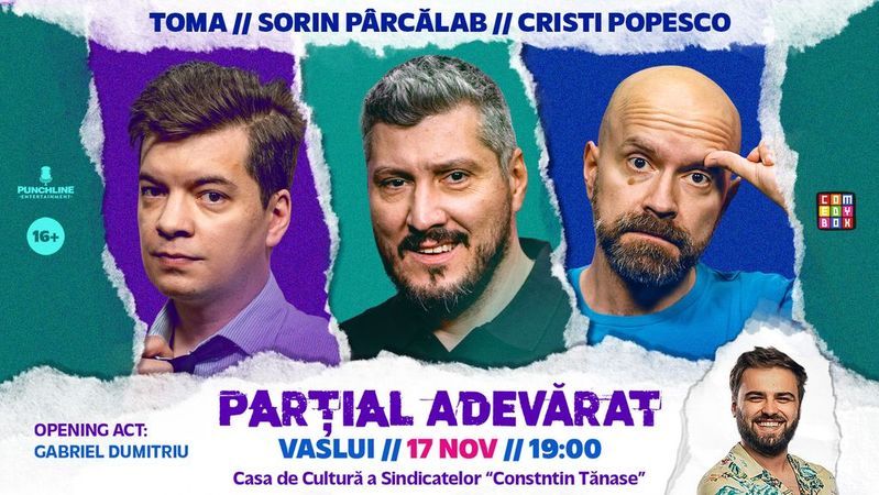 Vaslui: Stand-up Comedy cu Sorin Pârcălab, Toma și Cristi Popesco | PARȚIAL ADEVĂRAT