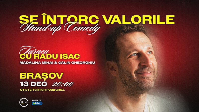 Brașov: Stand-Up Comedy cu Radu Isac - “Se întorc valorile”