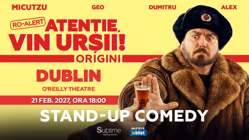 Dublin: Stand-up Comedy cu Micutzu, Geo Adrian si George Dumitru - “Atentie, vin ursii!”