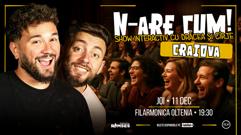 Craiova: N-are Cum! - Show interactiv cu Drăcea și Cîrje
