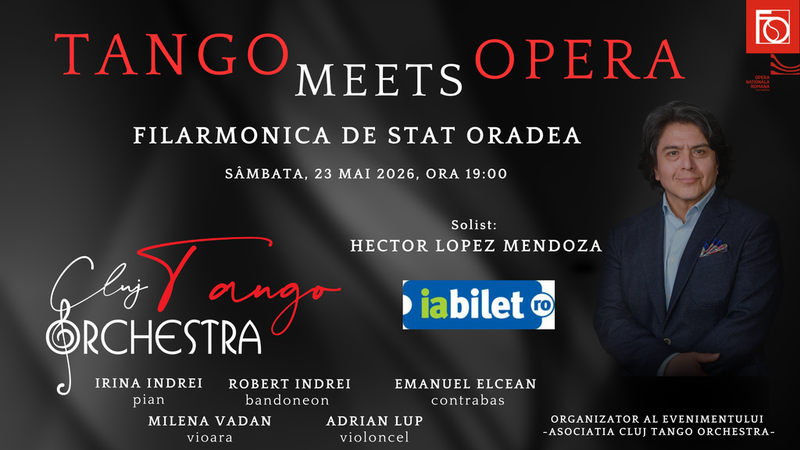 Oradea: Tango meets Opera - Special guest- Hector Lopez Mendoza