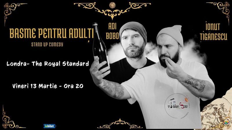 Londra: Basme pentru adulti cu Ionut Tiganescu si Adi Bobo