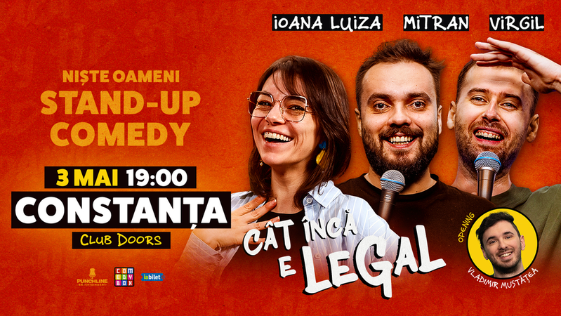 Constanta: Stand-up Comedy cu  Ioana Luiza, Virgil Ciulin și Dragoș Mitran | Niște Oameni | Cât încă e legal