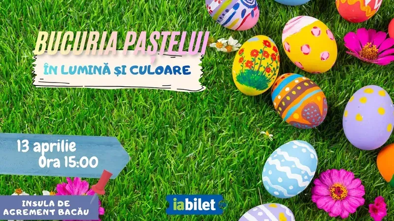 Bacau: Bucuria Paștelui în Lumină și Culoare