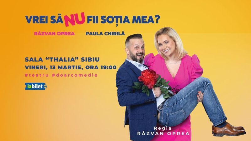 Sibiu: Vrei să NU fii soția mea? - Premiera