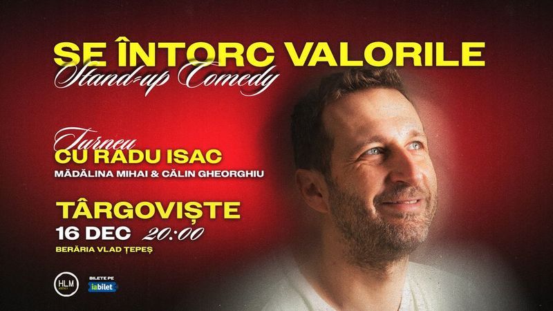 Târgoviște: Stand-Up Comedy cu Radu Isac - “Se întorc valorile”